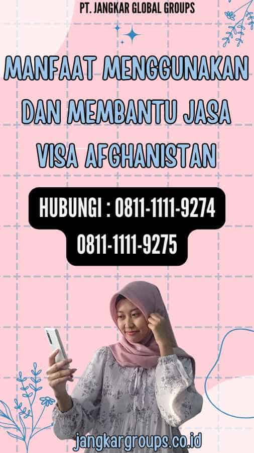 Manfaat Menggunakan dan Membantu Jasa Visa Afghanistan