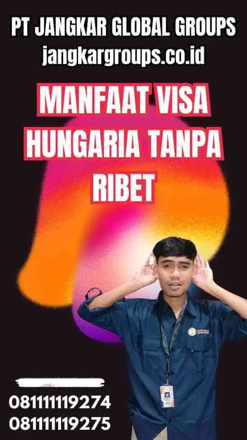 Manfaat Visa Hungaria Tanpa Ribet