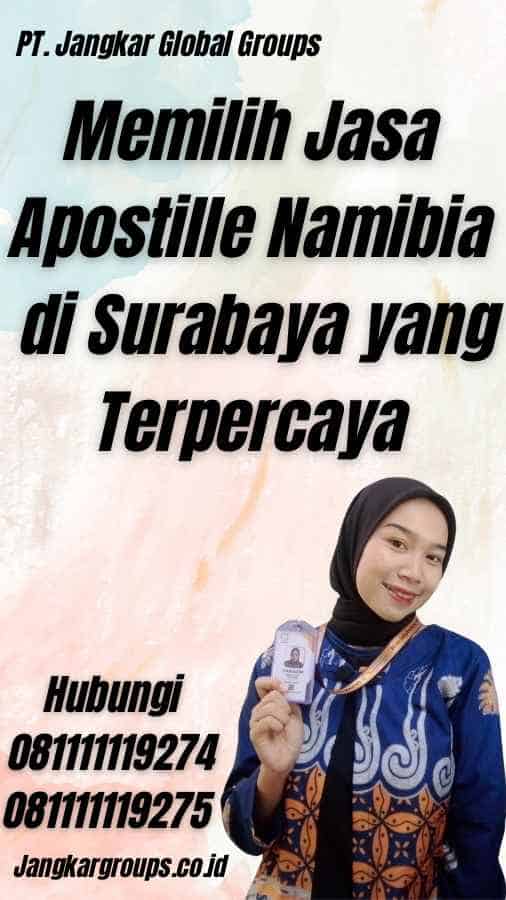 Memilih Jasa Apostille Namibia di Surabaya yang Terpercaya