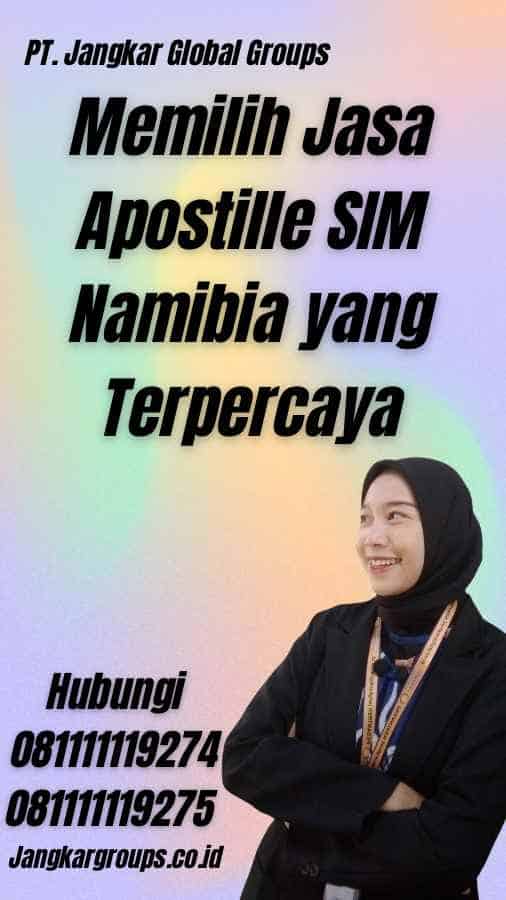 Memilih Jasa Apostille SIM Namibia yang Terpercaya