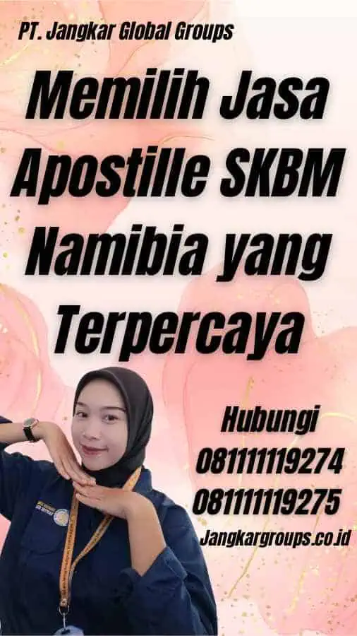 Memilih Jasa Apostille SKBM Namibia yang Terpercaya