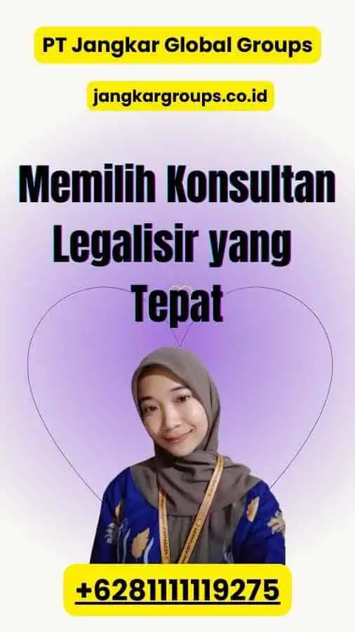 Memilih Konsultan Legalisir yang Tepat