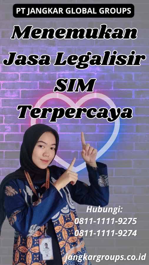 Menemukan Jasa Legalisir SIM Terpercaya