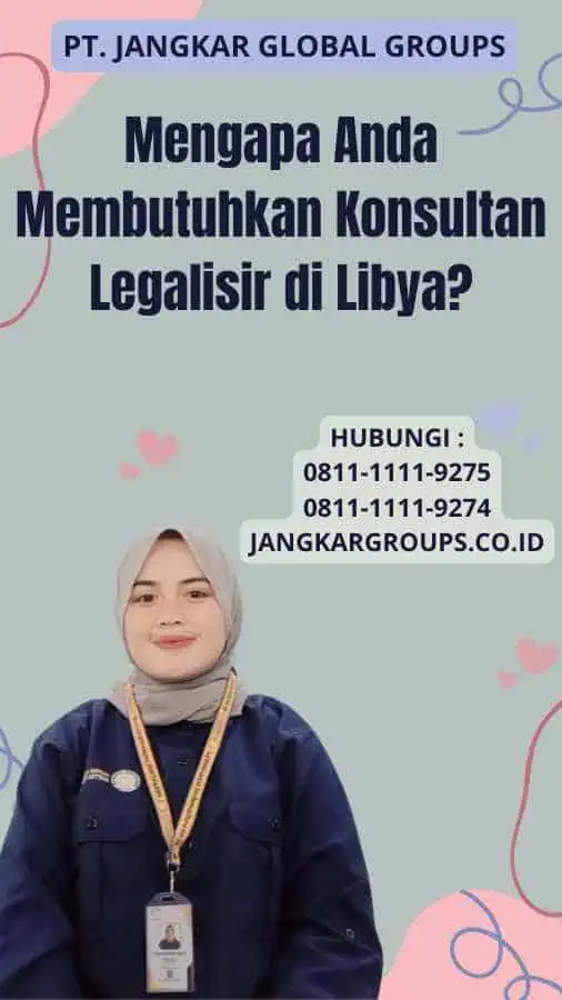 Mengapa Anda Membutuhkan Konsultan Legalisir di Libya?