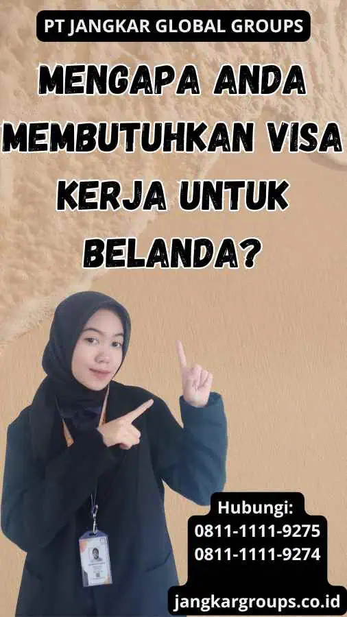 Mengapa Anda Membutuhkan Visa Kerja untuk Belanda