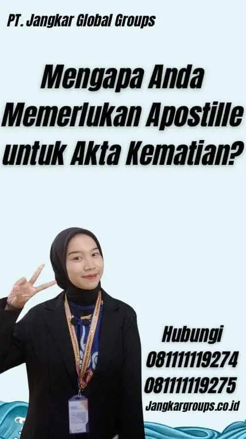 Mengapa Anda Memerlukan Apostille untuk Akta Kematian?