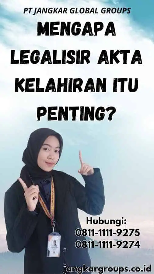 Mengapa Legalisir Akta Kelahiran Itu Penting?