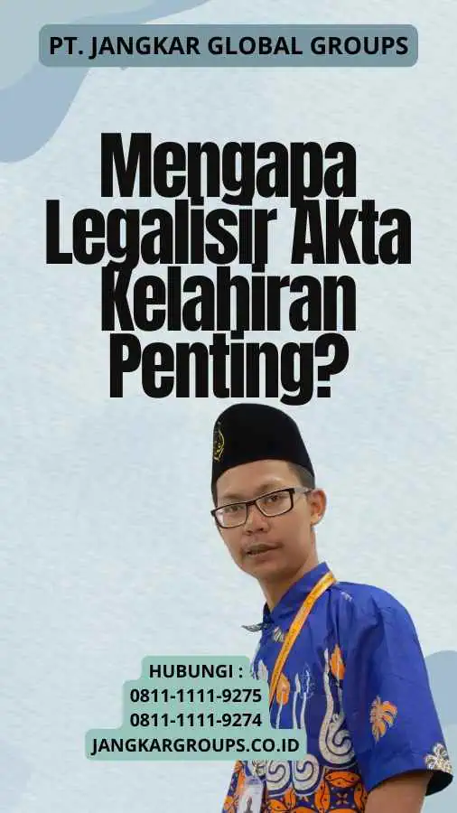 Mengapa Legalisir Akta Kelahiran Penting?