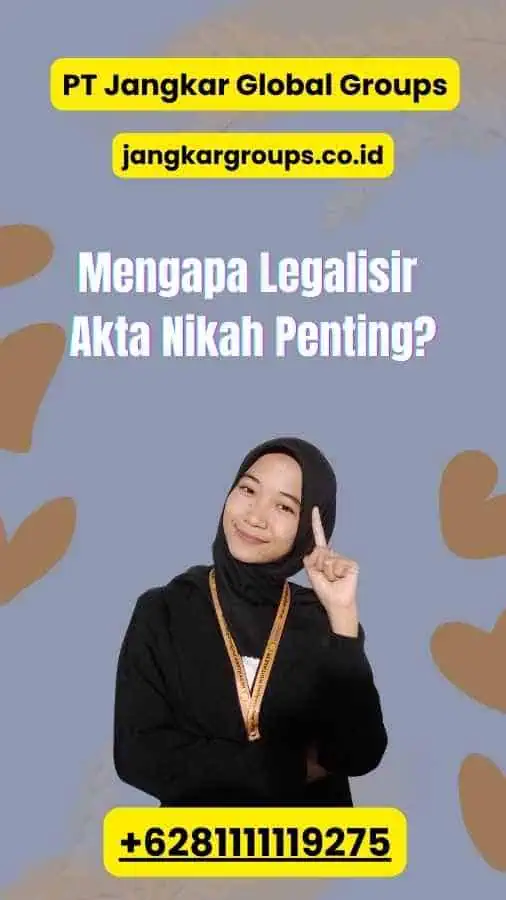 Mengapa Legalisir Akta Nikah Penting?