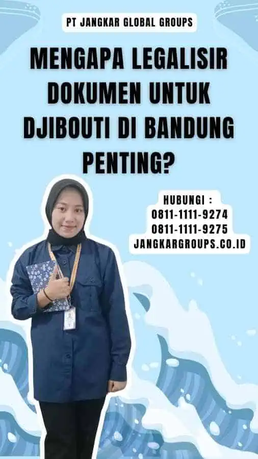 Mengapa Legalisir Dokumen untuk Djibouti di Bandung Penting