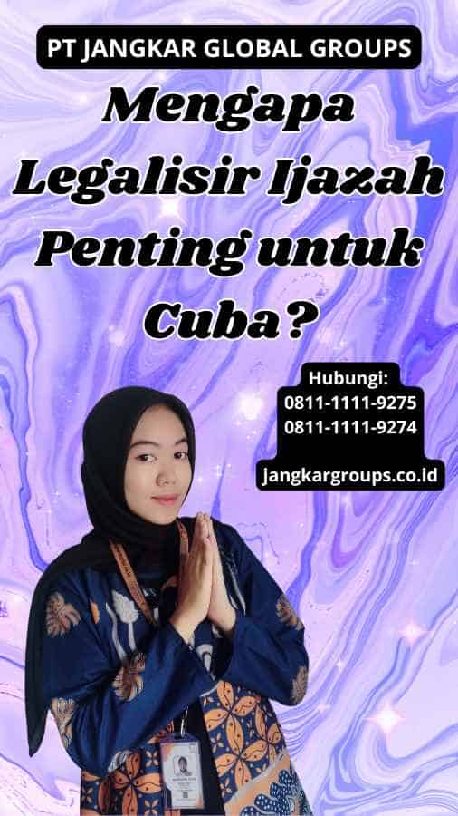 Mengapa Legalisir Ijazah Penting untuk Cuba?