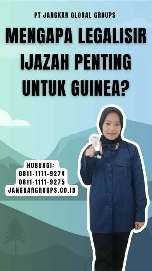 Mengapa Legalisir Ijazah Penting untuk Guinea