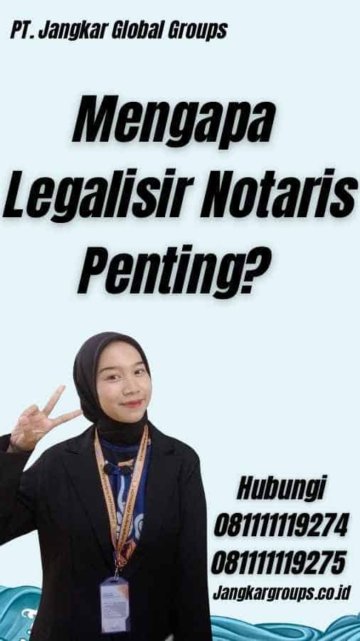 Mengapa Legalisir Notaris Penting?