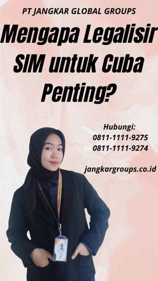 Mengapa Legalisir SIM untuk Cuba Penting?