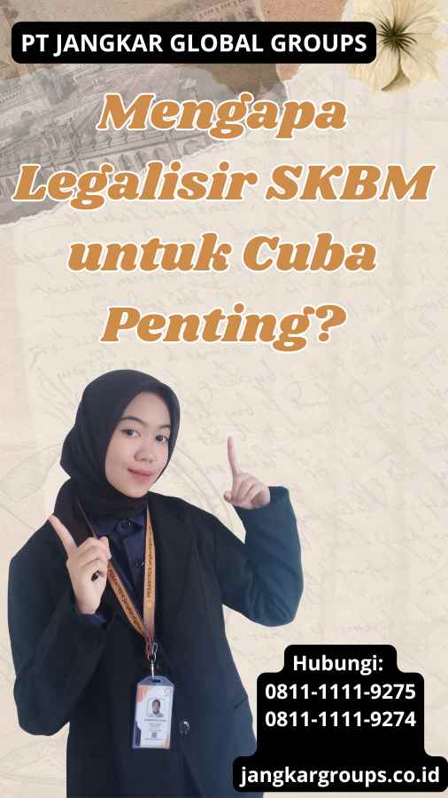 Mengapa Legalisir SKBM untuk Cuba Penting?