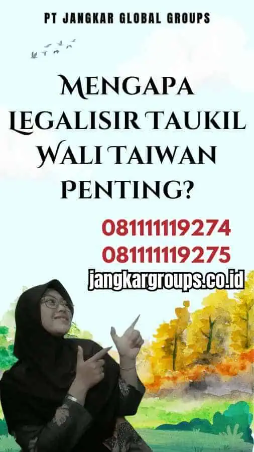 Mengapa Legalisir Taukil Wali Taiwan Penting?