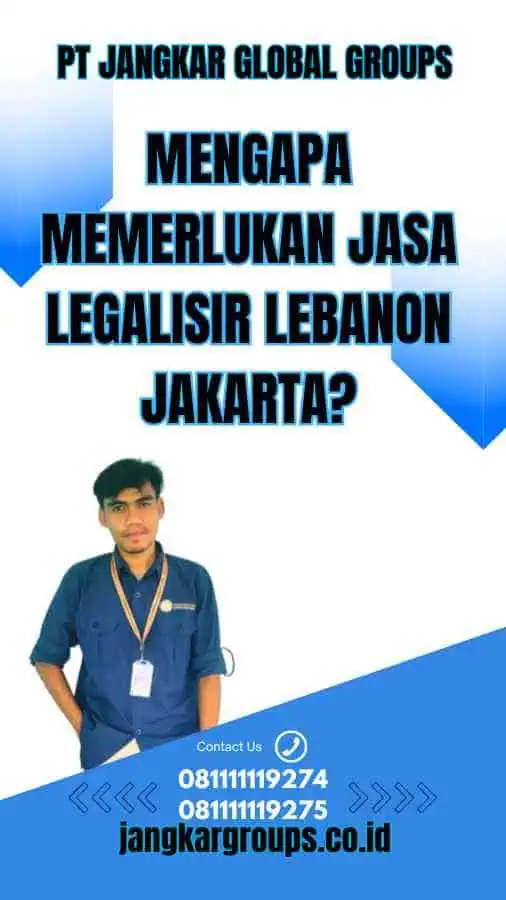 Mengapa Memerlukan Jasa Legalisir Lebanon Jakarta?