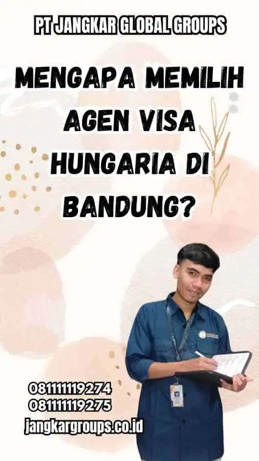 Mengapa Memilih Agen Visa Hungaria di Bandung?