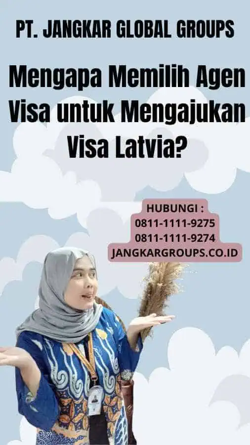 Mengapa Memilih Agen Visa untuk Mengajukan Visa Latvia?