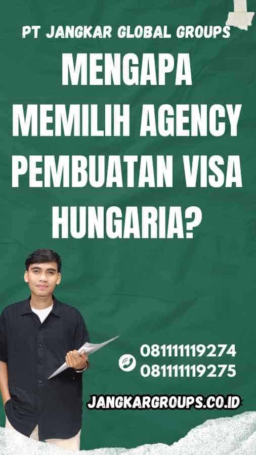 Mengapa Memilih Agency Pembuatan Visa Hungaria?