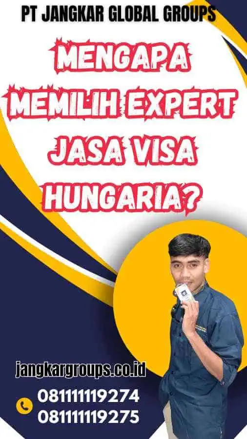 Mengapa Memilih Expert Jasa Visa Hungaria?