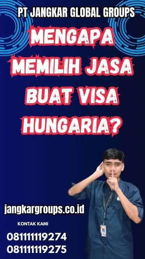 Mengapa Memilih Jasa Buat Visa Hungaria?