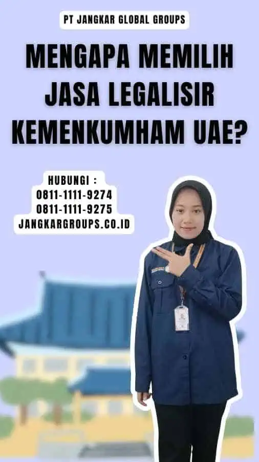 Mengapa Memilih Jasa Legalisir Kemenkumham UAE