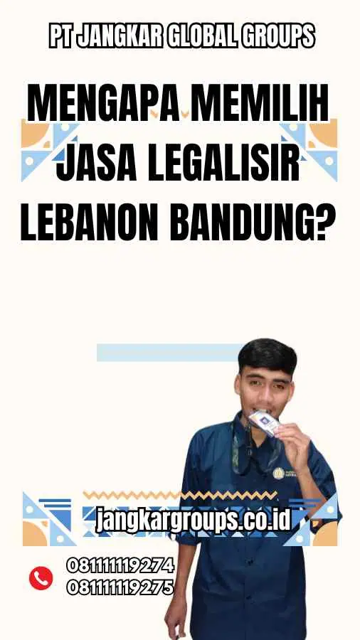 Mengapa Memilih Jasa legalisir Lebanon Bandung?