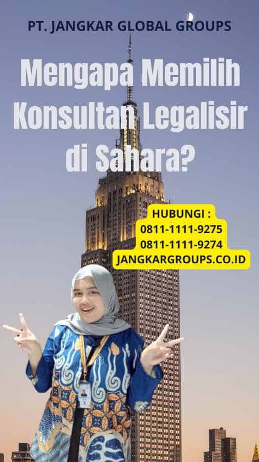 Mengapa Memilih Konsultan Legalisir di Sahara?