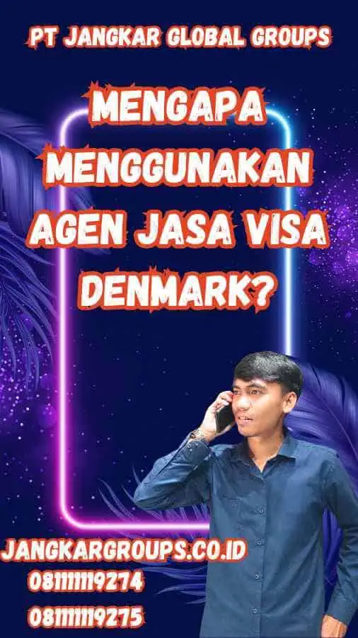 Mengapa Menggunakan Agen Jasa Visa Denmark?