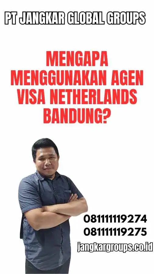 Mengapa Menggunakan Agen Visa Netherlands Bandung?