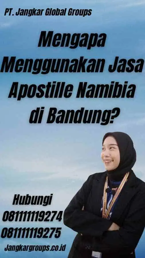 Mengapa Menggunakan Jasa Apostille Namibia di Bandung?