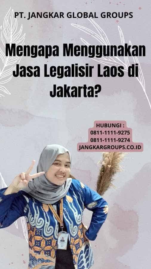 Mengapa Menggunakan Jasa Legalisir Laos di Jakarta?