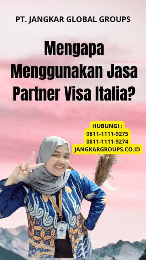 Mengapa Menggunakan Jasa Partner Visa Italia?