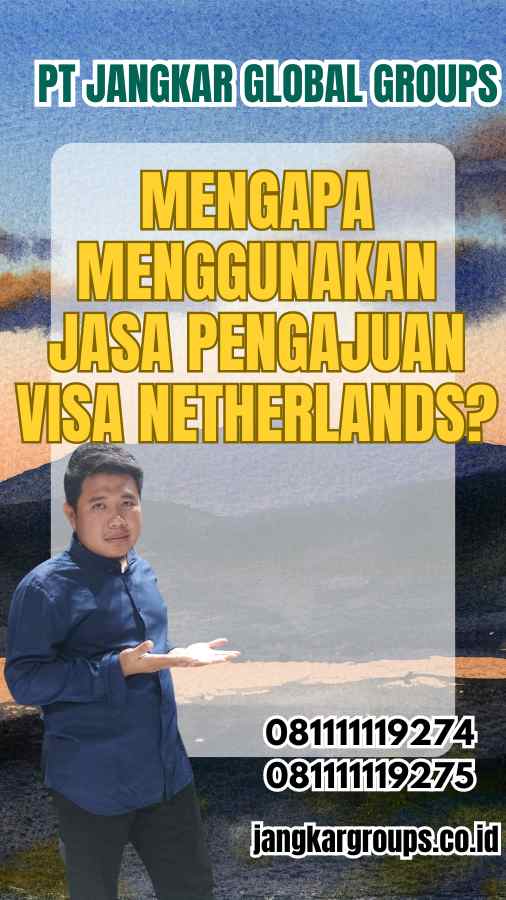 Mengapa Menggunakan Jasa Pengajuan Visa Netherlands?