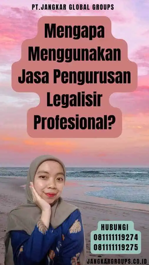 Mengapa Menggunakan Jasa Pengurusan Legalisir Profesional