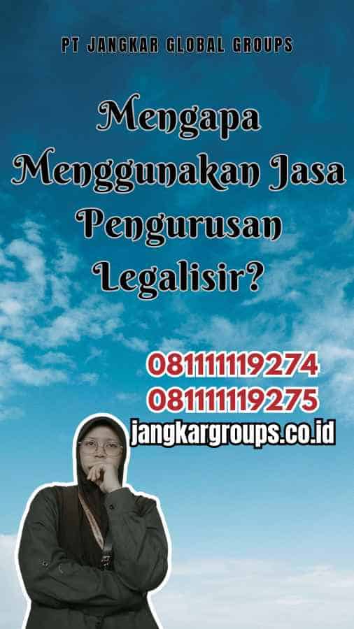 Mengapa Menggunakan Jasa Pengurusan Legalisir?