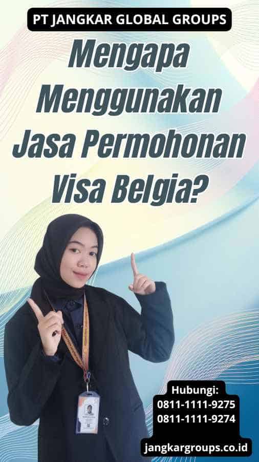 Mengapa Menggunakan Jasa Permohonan Visa Belgia?