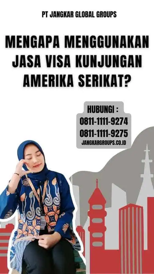 Mengapa Menggunakan Jasa Visa Kunjungan Amerika Serikat