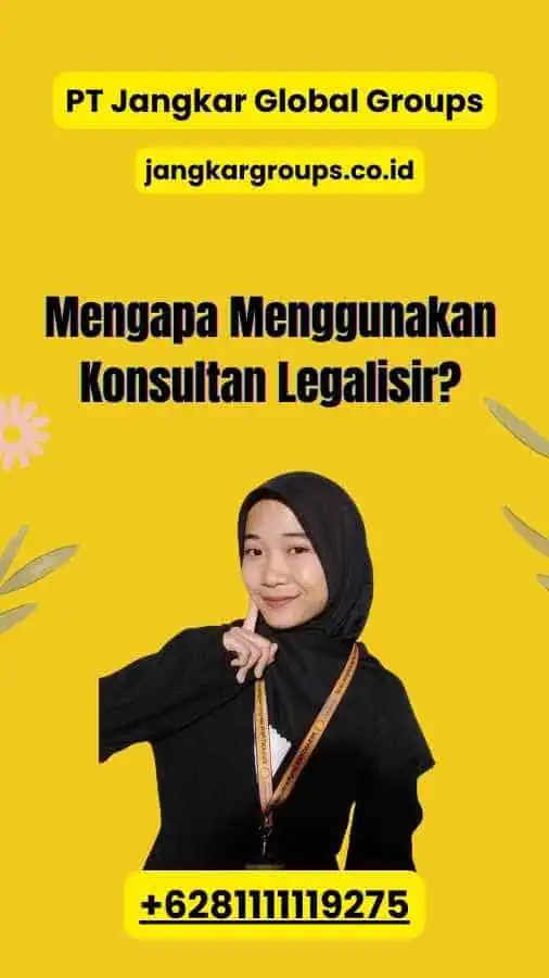 Mengapa Menggunakan Konsultan Legalisir?