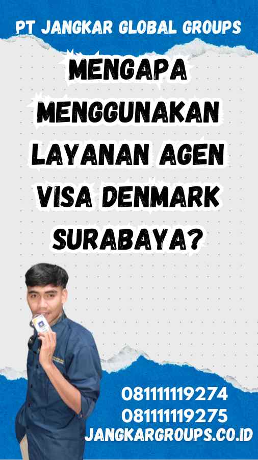 Mengapa Menggunakan Layanan Agen Visa Denmark Surabaya?