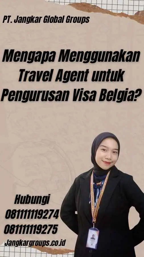 Mengapa Menggunakan Travel Agent untuk Pengurusan Visa Belgia?