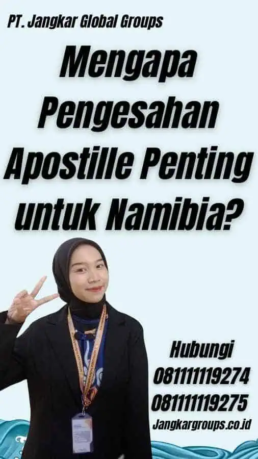 Mengapa Pengesahan Apostille Penting untuk Namibia?