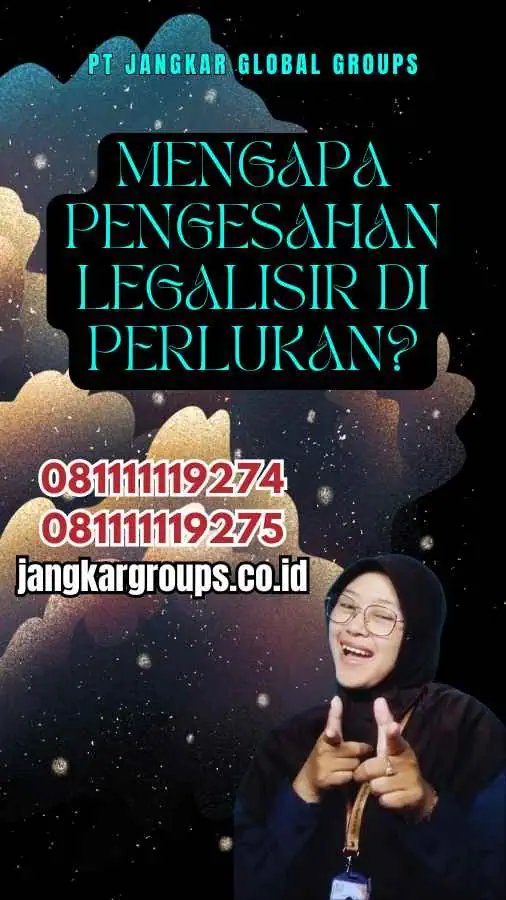 Mengapa Pengesahan Legalisir Di perlukan?