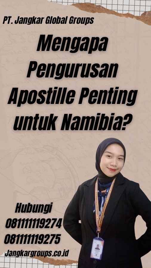 Mengapa Pengurusan Apostille Penting untuk Namibia? - Pengurusan Apostille Namibia