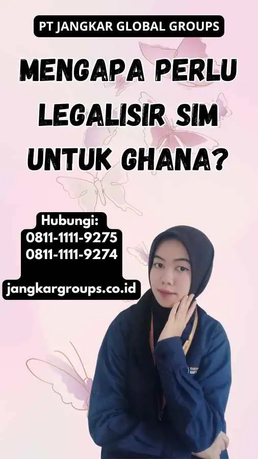 Mengapa Perlu Legalisir SIM untuk Ghana?