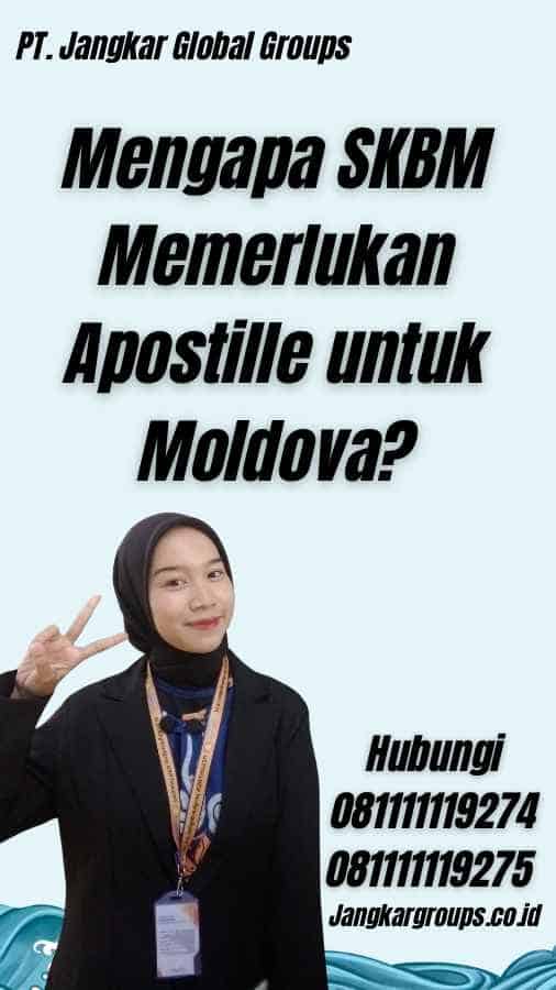 Mengapa SKBM Memerlukan Apostille untuk Moldova?