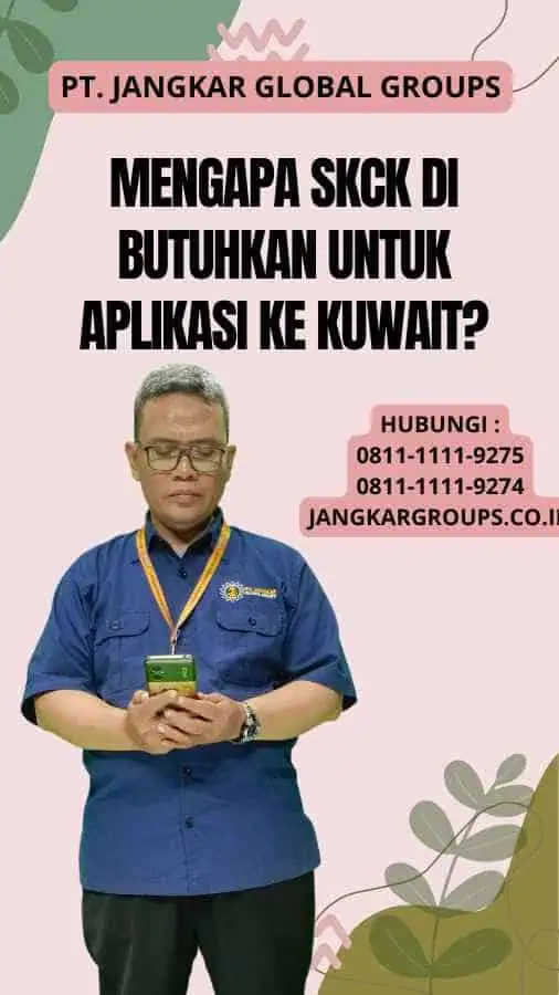 Mengapa SKCK Di butuhkan untuk Aplikasi ke Kuwait