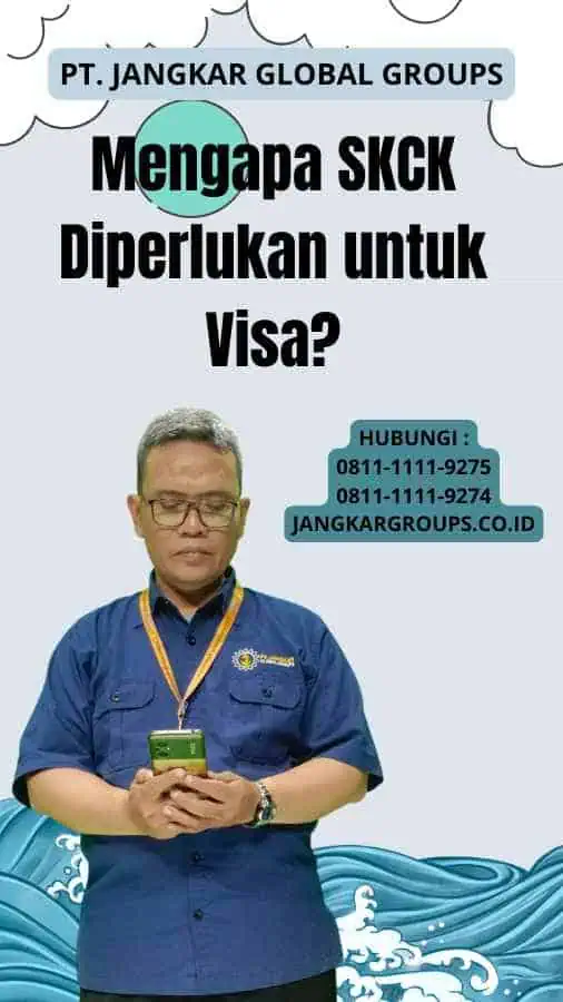 Mengapa SKCK Diperlukan untuk Visa