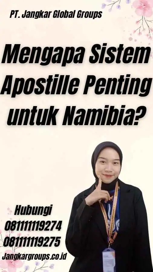 Mengapa Sistem Apostille Penting untuk Namibia? - Sistem Apostille Namibia